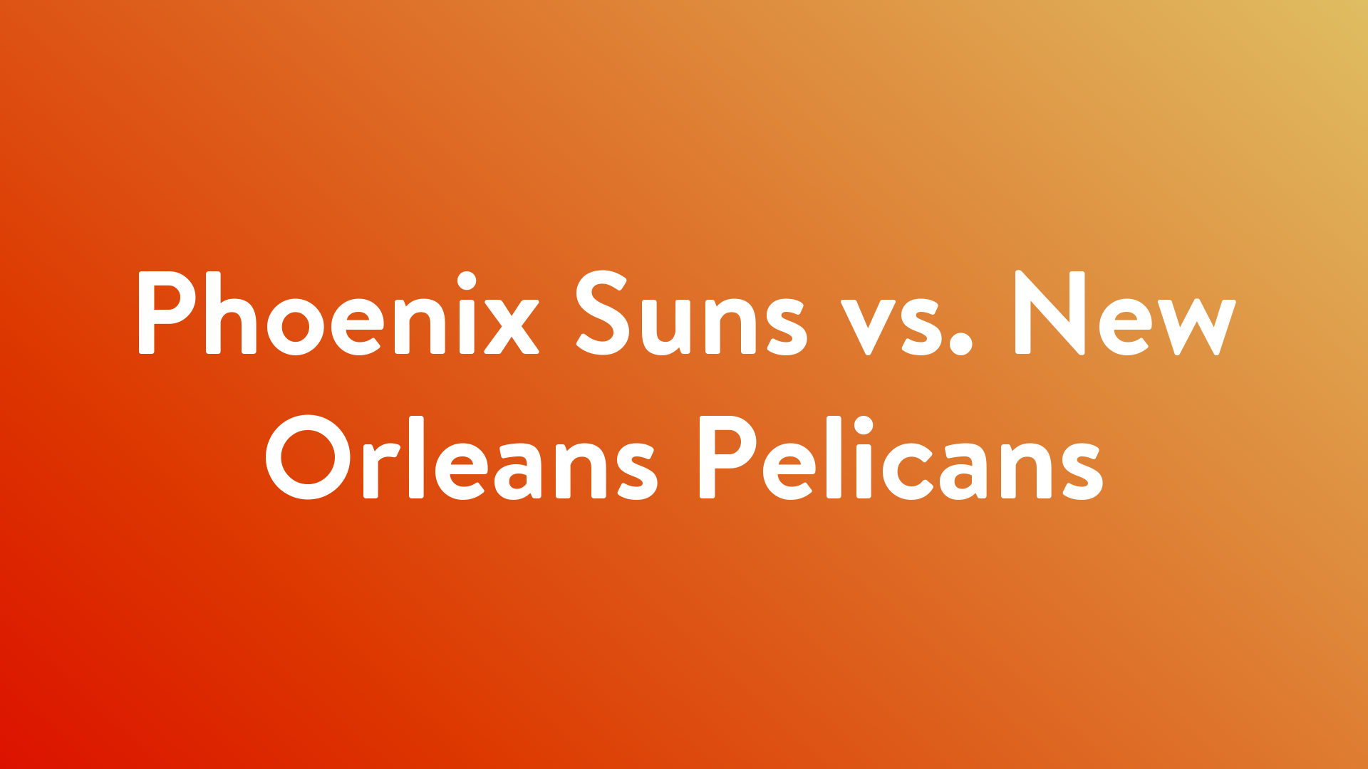 Phoenix Suns Vs New Orleans Pelicans Live Stream | FBStreams